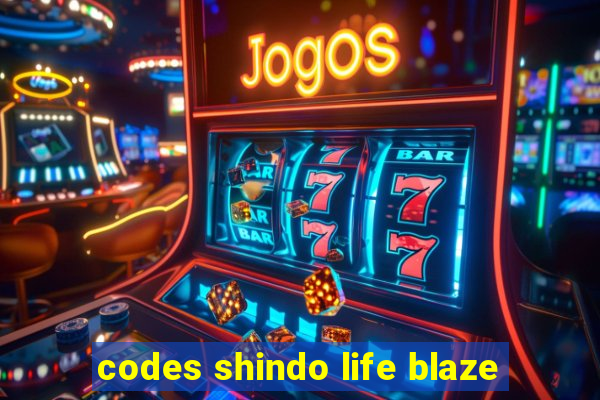 codes shindo life blaze